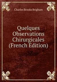 Quelques Observations Chirurgicales (French Edition)