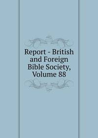 Report - British and Foreign Bible Society, Volume 88