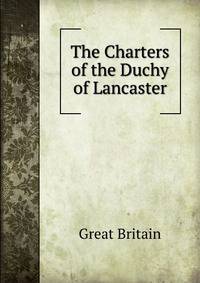The Charters of the Duchy of Lancaster