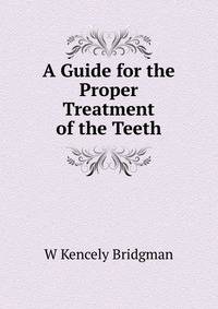 A Guide for the Proper Treatment of the Teeth