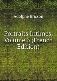 Portraits Intimes, Volume 3 (French Edition)