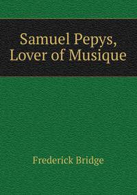 Samuel Pepys, Lover of Musique