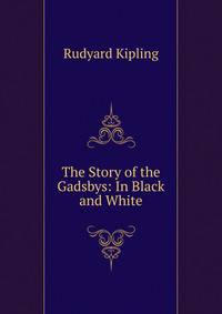 The Story of the Gadsbys: In Black and White