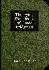The Dying Experience of . Isaac Bridgman