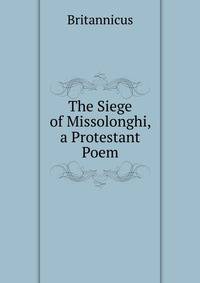 The Siege of Missolonghi, a Protestant Poem