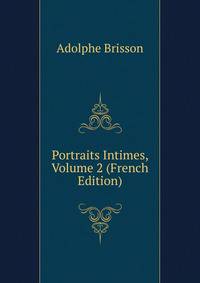 Portraits Intimes, Volume 2 (French Edition)