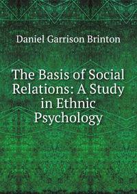 The Basis of Social Relations: A Study in Ethnic Psychology