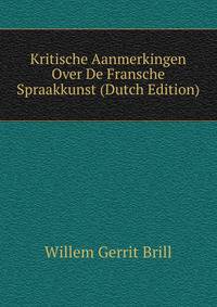 Kritische Aanmerkingen Over De Fransche Spraakkunst (Dutch Edition)