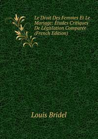 Le Droit Des Femmes Et Le Mariage: Etudes Critiques De Legislation Comparee (French Edition)