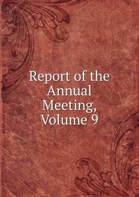 Report of the Annual Meeting, Volume 9