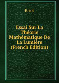 Essai Sur La Theorie Mathematique De La Lumiere (French Edition)
