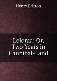 Loloma: Or, Two Years in Cannibal-Land