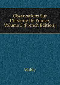Observations Sur L'histoire De France, Volume 5 (French Edition)