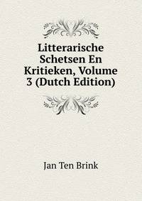 Litterarische Schetsen En Kritieken, Volume 3 (Dutch Edition)
