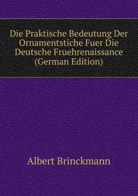 Die Praktische Bedeutung Der Ornamentstiche Fuer Die Deutsche Fruehrenaissance (German Edition)