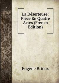 La Deserteuse: Piece En Quatre Actes (French Edition)