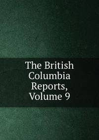 The British Columbia Reports, Volume 9