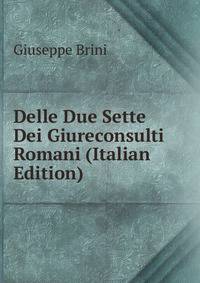 Delle Due Sette Dei Giureconsulti Romani (Italian Edition)