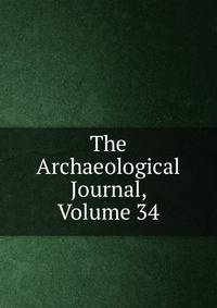 The Archaeological Journal, Volume 34