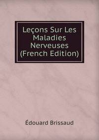 Lecons Sur Les Maladies Nerveuses (French Edition)