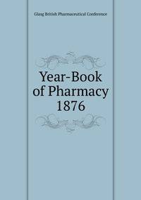 Year-Book of Pharmacy 1876