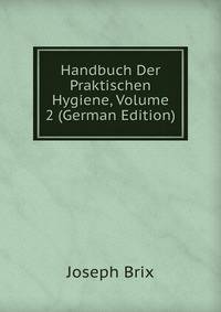 Handbuch Der Praktischen Hygiene, Volume 2 (German Edition)