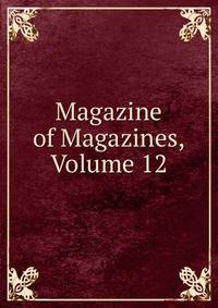Magazine of Magazines, Volume 12