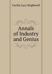 Annals of Industry and Genius