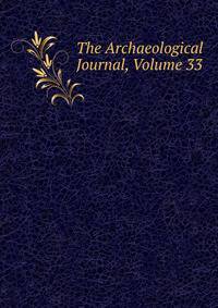 The Archaeological Journal, Volume 33