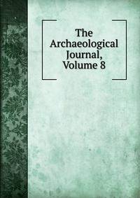 The Archaeological Journal, Volume 8