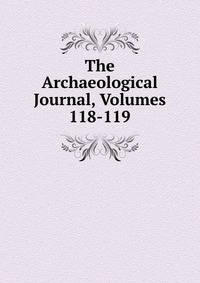 The Archaeological Journal, Volumes 118-119