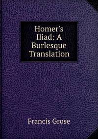 Homer's Iliad: A Burlesque Translation