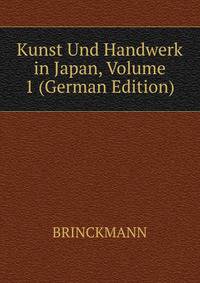 Kunst Und Handwerk in Japan, Volume 1 (German Edition)