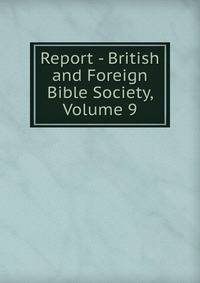 Report - British and Foreign Bible Society, Volume 9