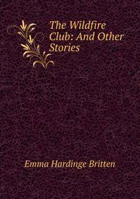The Wildfire Club: And Other Stories