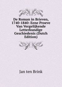 De Roman in Brieven, 1740-1840: Eene Proeve Van Vergelijkende Letterkundige Geschiedenis (Dutch Edition)