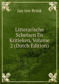 Litterarische Schetsen En Kritieken, Volume 2 (Dutch Edition)