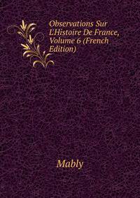 Observations Sur L'Histoire De France, Volume 6 (French Edition)