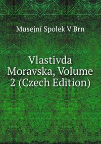 Vlastivda Moravska, Volume 2 (Czech Edition)