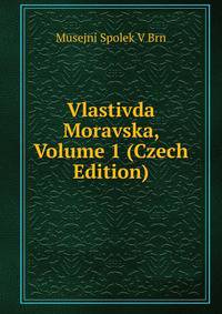 Vlastivda Moravska, Volume 1 (Czech Edition)
