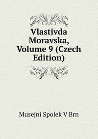 Vlastivda Moravska, Volume 9 (Czech Edition)