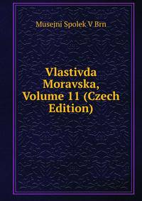 Vlastivda Moravska, Volume 11 (Czech Edition)
