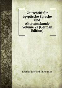 Zeitschrift fur agyptische Sprache und Altertumskunde Volume 27 (German Edition)