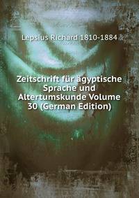 Zeitschrift fur agyptische Sprache und Altertumskunde Volume 30 (German Edition)