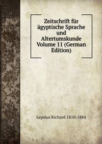 Zeitschrift fur agyptische Sprache und Altertumskunde Volume 11 (German Edition)