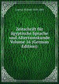 Zeitschrift fur agyptische Sprache und Altertumskunde Volume 16 (German Edition)