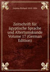 Zeitschrift fur agyptische Sprache und Altertumskunde Volume 17 (German Edition)