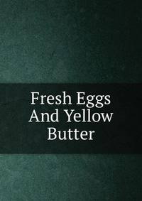 Fresh Eggs And Yellow Butter