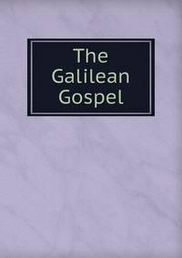 The Galilean Gospel