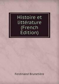 Histoire et litterature (French Edition)